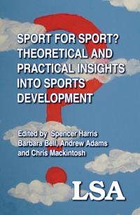 Sport for Sport: Theoretical and Practical Insights into Sports Development