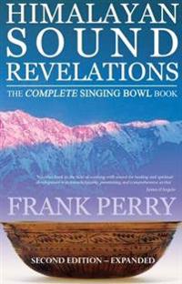 Himalayan sound revelations - the complete singing bowl book