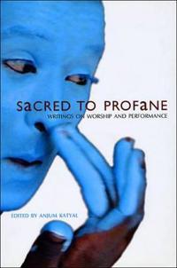 Sacred to Profane – Writings on Worship and Performance