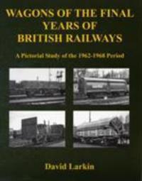 Wagons of the Final Years of British Railways: