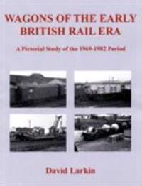 Wagons of the Early British Rail Era