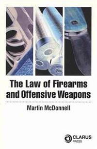 The Law of Firearms & Offensive Weapons
