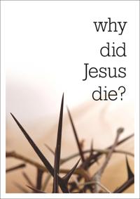 Why did Jesus die? (Pack of 25)