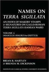 Names on Terra Sigillata. Volume 6. MASCLUS I-BALBUS to OXITTUS (BICS Supplement 102.6)