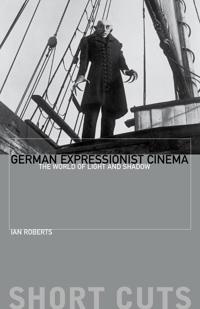 German Expressionist Cinema – The World of Light and Shadow