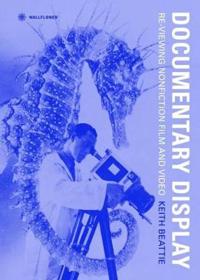 Bokomslag för "Documentary Display – Re–Viewing Nonfiction Film and Video"