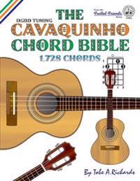 The Cavaquinho Chord Bible: DGBD Standard Tuning 1,728 Chords