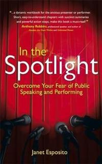 In the spotlight - overcome your fear of public speaking and performing