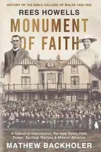Bokomslag for "Rees Howells, Monument of Faith, History of The Bible College of Wales 1922-1932"