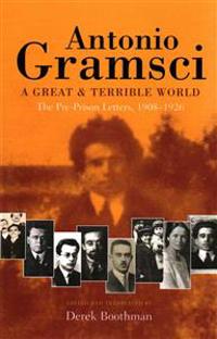 A great & terrible world The Pre-Prison Letters,1908-1926