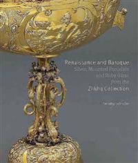 Renaissance and Baroque Silver, Mounted Porcelain and Ruby Glass from the Zilkha Collection