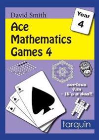 Ace Mathematics Games 4: 13 Exciting Activities to Engage Ages 8-9