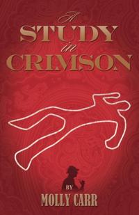 Study In Crimson - The Further Adventures of Mrs. Watson and Mrs. St Clair Co-Founders of the Watson Fanshaw Detective Agency - with a supporting cast including Sherlock Holmes and Dr.Watson