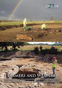 Farmers and Weavers: Archaeological Investigations at Kingsway Business Park and Cutacre Country Park, Greater Manchester