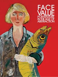 Face Value: Portraiture in the Age of Abstraction