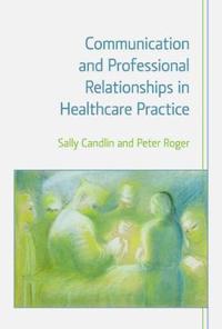 Bokomslag för "Communication and Professional Relationships in Healthcare Practice"