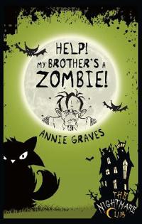 The Nightmare Club 1: Help! My Brother's a Zombie