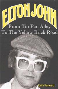 Elton John: From Tin Pan Alley to the Yellow Brick Road