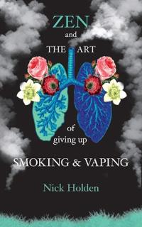 Zen and the Art of Giving up Smoking and Vaping