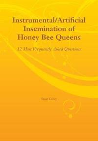 Instrumental/Artificial Insemination of Honey Bee Queens