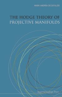 Hodge Theory Of Projective Manifolds, The