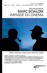 Marc Scialom. Impasse du cinema: Esilio, memoria, utopia / Exil, memoire, utopie