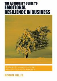 The Authority Guide to Emotional Resilience in Business