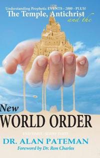 Bokomslag för "The Temple, Antichrist and the New World Order, Understanding Prophetic EVENTS-2000-PLUS!"