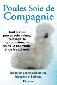 Poules soie de compagnie. Tout sur les Poules soie naines, l'elevage, la reproduction, les soins, la nourriture et ou les acheter. Inclut les Poules soie noires, blanches et barbues.