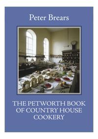 The Petworth Book of Country House Cooking