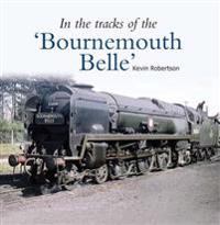 In the Tracks of the 'Bournemouth Belle'