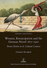 Bokomslag för "Women, Emancipation and the German Novel 1871-1910"