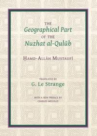 The Geographical Part of the Nuzhat al-qulub