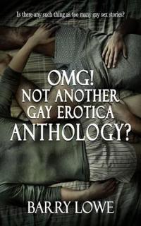 OMG! Not Another Gay Erotica Anthology?