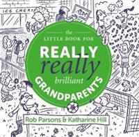 The Little Book for Really Really Brilliant Grandparents