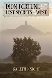 Dion Fortune and the Lost Secrets of the West