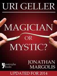 Uri Geller: Magician or Mystic?