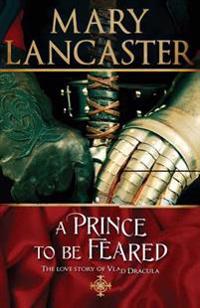 A Prince to be Feared: The love story of Vlad Dracula