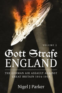 Gott Strafe England: The German Air Assault against Great Britain 1914–1918