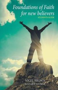 The Foundations of Faith for New Believers: Students Manual: Students Manual