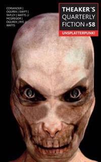 Theaker's Quarterly Fiction #58: Unsplatterpunk!