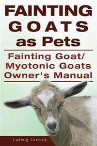 Fainting Goats as Pets. Fainting Goat or Myotonic Goats Owners Manual