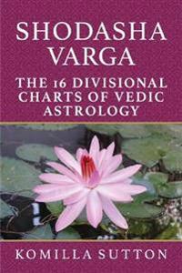 Bokomslag för "Shodasha Varga: The 16 Divisional Charts of Vedic Astrology"