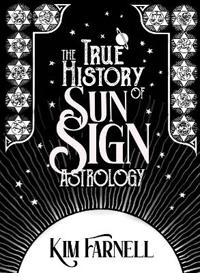 The True History of Sun Sign Astrology