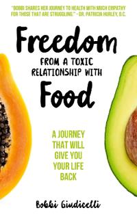 Freedom From A Toxic Relationship With Food