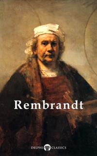 Delphi Complete Works of Rembrandt van Rijn (Illustrated)