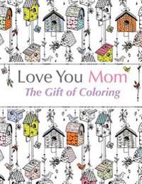 Love You Mom: The Gift Of Coloring