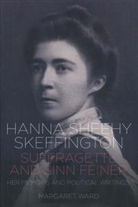 Hanna Sheehy Skeffington: Suffragette and Sinn Feiner