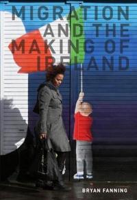 Bokomslag för "Migration and the Making of Ireland"
