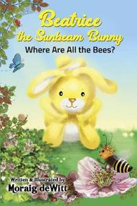 Beatrice the Sunbeam Bunny Where Are All the Bees